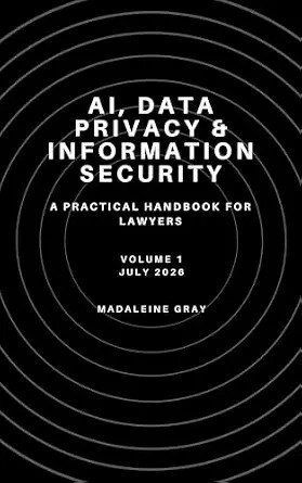 دانلود نسخه کامل کتاب زبان اصلی AI, Data Privacy, and Information Security: A Practical Guide for Lawyers (AI, Data Privacy, and Information Security: A Practical Handbook for Lawyers 1) PDF