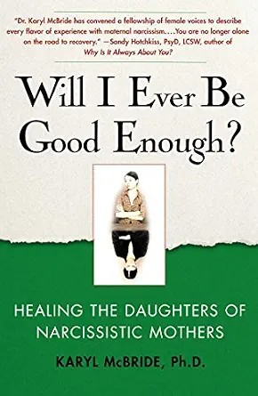 دانلود نسخه کامل کتاب زبان اصلی Will I Ever Be Good Enough?: Healing the Daughters of Narcissistic Mothers PDF