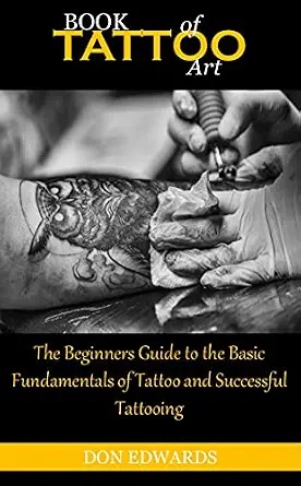 دانلود نسخه کامل کتاب زبان اصلی BOOK OF TATTOO ART: The Beginners Guide to the Basic Fundamentals of Tattoo and Successful Tattooing PDF