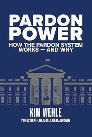 دانلود نسخه کامل کتاب زبان اصلی Pardon Power: How The Pardon System Works—And Why PDF