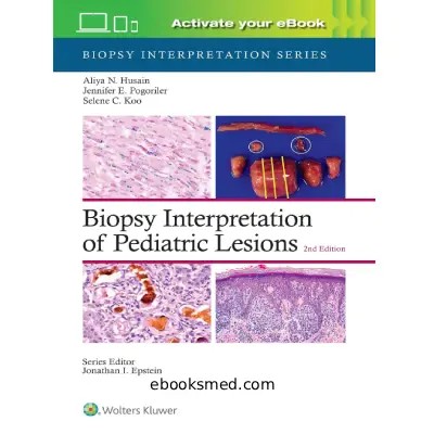 Biopsy Interpretation of Pediatric Lesions 2nd Edition | Pathology Guide 2025