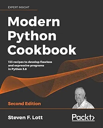 دانلود نسخه کامل کتاب زبان اصلی Modern Python Cookbook: 133 recipes to develop flawless and expressive programs in Python 3.8 PDF