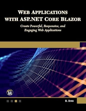 دانلود نسخه کامل کتاب زبان اصلی WEB APPLICATIONS WITH ASP.NET CORE BLAZOR: Create Powerful, Responsive, and Engaging Web Applications PDF