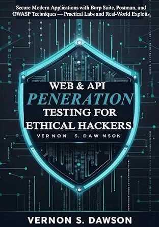دانلود نسخه کامل کتاب زبان اصلی Web & API Penetration Testing for Ethical Hackers: Secure Modern Applications with Burp Suite, Postman, and OWASP Techniques — Practical Labs and Real-World Exploits PDF