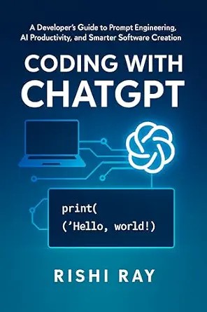 دانلود نسخه کامل کتاب زبان اصلی Coding with ChatGPT: A Developer’s Guide to Prompt Engineering, AI Productivity, and Smarter Software Creation (AI Tools & Prompt Engineering Series) PDF