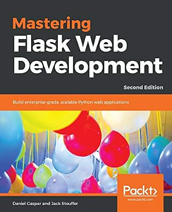 دانلود نسخه کامل کتاب زبان اصلی Mastering Flask Web Development: Build enterprise-grade, scalable Python web applications, 2nd Edition PDF