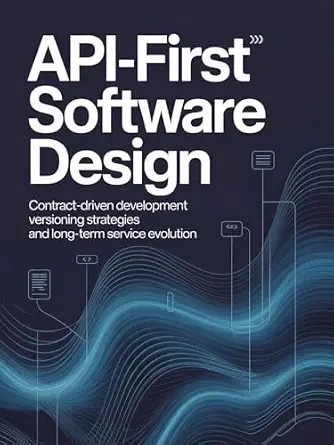 دانلود نسخه کامل کتاب زبان اصلی API-FIRST SOFTWARE DESIGN : Contract-driven development versioning strategies and long-term service evolution PDF