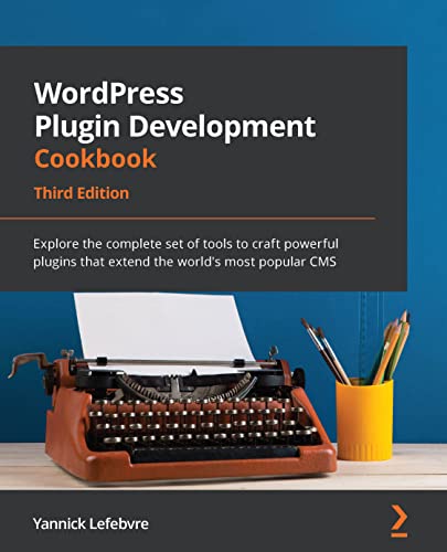 دانلود نسخه کامل کتاب زبان اصلی WordPress Plugin Development Cookbook: Explore the complete set of tools to craft powerful plugins that extend the world’s most popular CMS, 3rd Edition 3rd Edition PDF