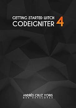 دانلود نسخه کامل کتاب زبان اصلی Getting started with CodeIgniter 4, master the basics of the PHP framework for beginners: Here begins your roadmap in the use of PHPs frameworks PDF