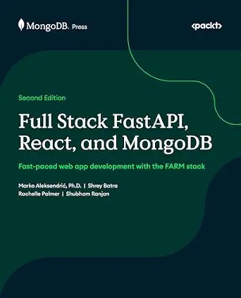 دانلود نسخه کامل کتاب زبان اصلی Full Stack FastAPI, React, and MongoDB: Fast-paced web app development with the FARM stack PDF