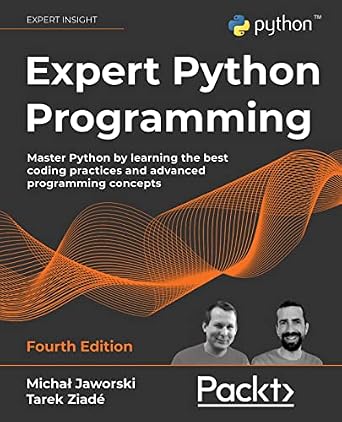 دانلود نسخه کامل کتاب زبان اصلی Expert Python Programming: Master Python by learning the best coding practices and advanced programming concepts, 4th Edition PDF