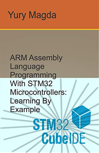 دانلود نسخه کامل کتاب زبان اصلی ARM Assembly Language Programming With STM32 Microcontrollers: Learning By Example Kindle Edition PDF