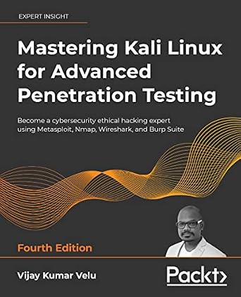دانلود نسخه کامل کتاب زبان اصلی Mastering Kali Linux for Advanced Penetration Testing: Become a cybersecurity ethical hacking expert using Metasploit, Nmap, Wireshark, and Burp Suite, 4th Edition PDF