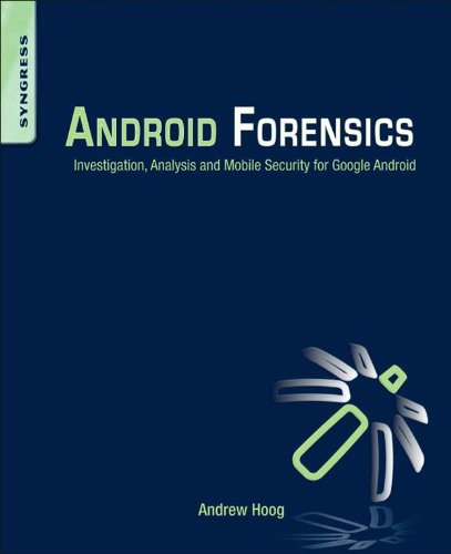 دانلود نسخه کامل کتاب زبان اصلی Android Forensics: Investigation, Analysis and Mobile Security for Google Android 1st Edition PDF