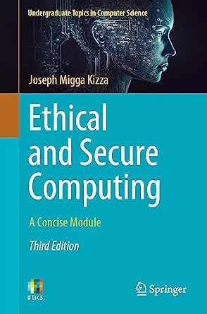 دانلود نسخه کامل کتاب زبان اصلی Ethical and Secure Computing: A Concise Module (Undergraduate Topics in Computer Science) PDF