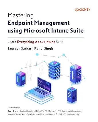 دانلود نسخه کامل کتاب زبان اصلی Mastering Endpoint Management using Microsoft Intune Suite: Learn Everything About Intune Suite PDF
