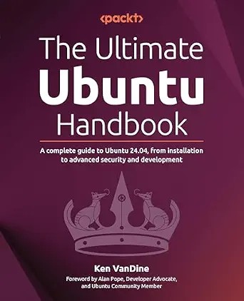 دانلود نسخه کامل کتاب زبان اصلی The Ultimate Ubuntu Handbook: A complete guide to Ubuntu 24.04, from installation to advanced security and development PDF
