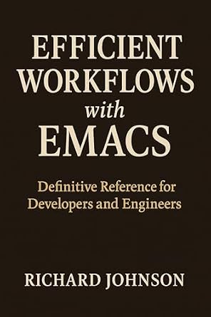 دانلود نسخه کامل کتاب Efficient Workflows with Emacs: Definitive Reference for Developers and Engineers