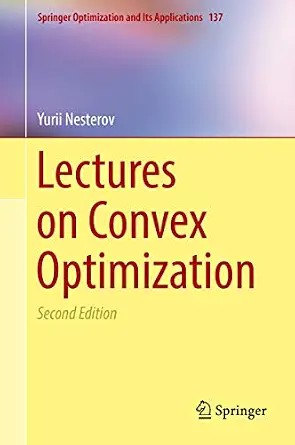 دانلود نسخه کامل کتاب Lectures on Convex Optimization (Springer Optimization and Its Applications Book 137)