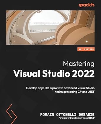 دانلود نسخه کامل کتاب Mastering Visual Studio 2022: Develop apps like a pro with advanced Visual Studio techniques using C# and .NET