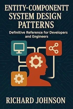 دانلود نسخه کامل کتاب Entity-Component System Design Patterns: Definitive Reference for Developers and Engineers