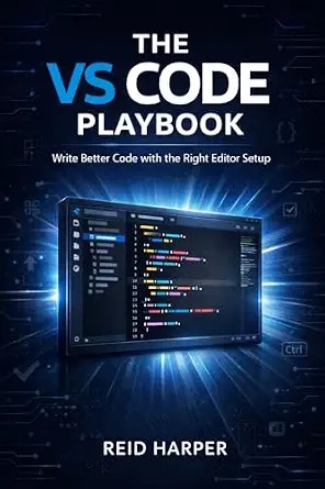 دانلود نسخه کامل کتاب THE VS CODE PLAYBOOK: Write Better Code with the Right Editor Setup (The VS Code Playbook Series 1)