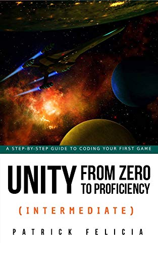 دانلود نسخه کامل کتاب Unity From Zero to Proficiency (Intermediate): A step-by-step guide to coding your first FPS in C# with Unity. Kindle Edition