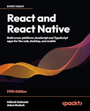 دانلود نسخه کامل کتاب React and React Native: Build cross-platform JavaScript and TypeScript apps for the web, desktop, and mobile