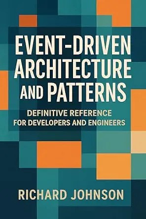 دانلود نسخه کامل کتاب Event-Driven Architecture and Patterns: Definitive Reference for Developers and Engineers