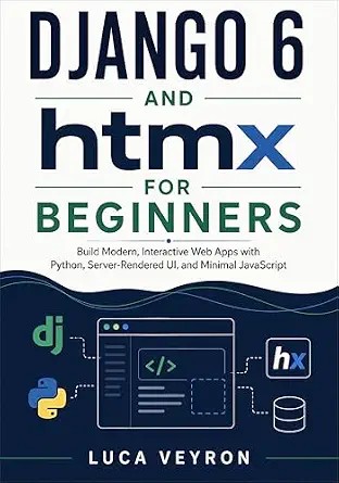 دانلود نسخه کامل کتاب Django 6 and htmx for Beginners: Build Modern, Interactive Web Apps with Python, Server-Rendered UI, and Minimal JavaScript