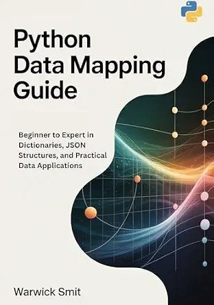 دانلود نسخه کامل کتاب Python Data Mapping Guide: Beginner to Expert in Dictionaries, JSON Structures, and Practical Data Applications