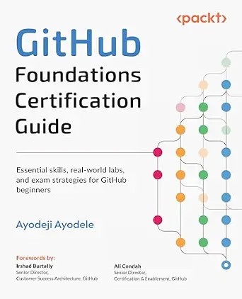 دانلود نسخه کامل کتاب GitHub Foundations Certification Guide: Essential skills, real-world labs, and exam strategies for GitHub beginners