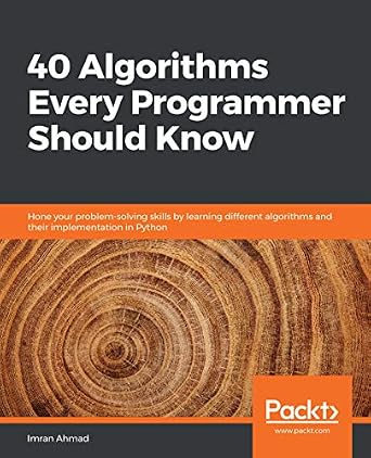 دانلود نسخه کامل کتاب 40 Algorithms Every Programmer Should Know: Hone your problem-solving skills by learning different algorithms and their implementation in Python