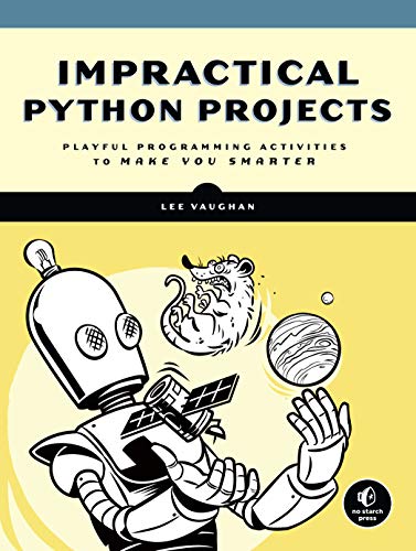 دانلود نسخه کامل کتاب Impractical Python Projects: Playful Programming Activities to Make You Smarter Kindle Edition