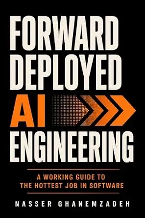 دانلود نسخه کامل کتاب Forward Deployed AI Engineering: A Working Guide to the Hottest Job in Software