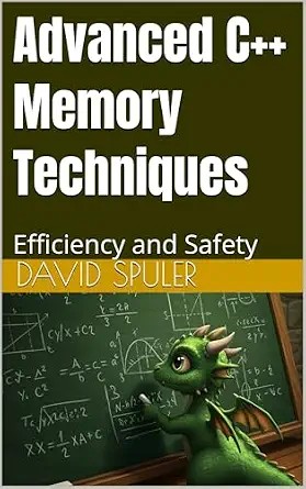 دانلود نسخه کامل کتاب Advanced C++ Memory Techniques: Efficiency and Safety (Advanced C++ Programming Book 6)