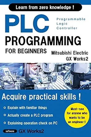 دانلود نسخه کامل کتاب BASIC PLC PROGRAMMING FOR BEGINNERS (Mitsubishi Electric GX Works2) (Mitsubishi Electric Programming Series I Book 1)