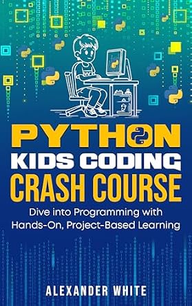 دانلود نسخه کامل کتاب Python Kids Coding Crash Course: Dive into Programming with Hands-On, Project-Based Learning
