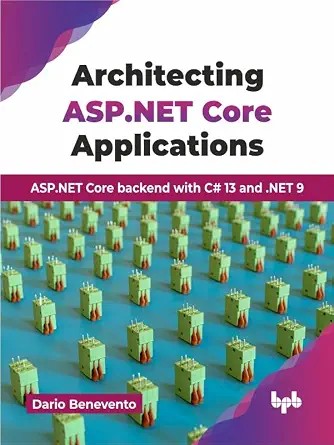 دانلود نسخه کامل کتاب Architecting ASP.NET Core Applications: ASP.NET Core backend with C# 13 and .NET 9 (English Edition)
