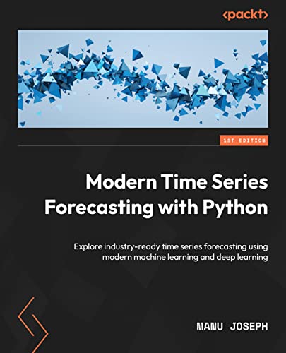 دانلود نسخه کامل کتاب Modern Time Series Forecasting with Python: Explore industry-ready time series forecasting using modern machine learning and deep learning 1st Edition