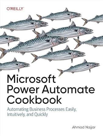 دانلود نسخه کامل کتاب Microsoft Power Automate Cookbook: Automating Business Processes Easily, Intuitively, and Quickly