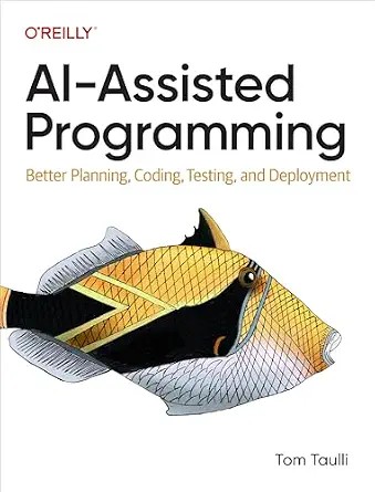 دانلود نسخه کامل کتاب AI-Assisted Programming: Better Planning, Coding, Testing, and Deployment