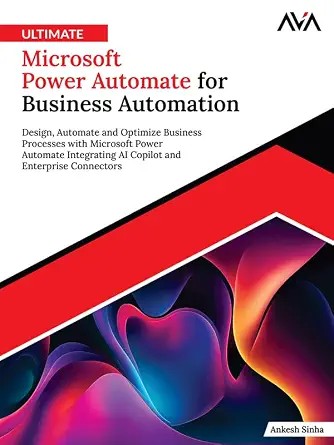 دانلود نسخه کامل کتاب Ultimate Microsoft Power Automate for Business Automation: Design, Automate and Optimize Business Processes with Microsoft Power Automate Integrating AI … and Enterprise Connectors (English Edition)