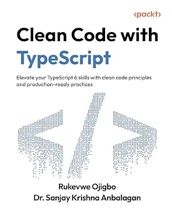 دانلود نسخه کامل کتاب Clean Code with TypeScript: Elevate your TypeScript 6 skills with clean code principles and production-ready practices