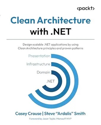 دانلود نسخه کامل کتاب Clean Architecture with .NET: Design scalable .NET applications by using Clean Architecture principles and proven patterns