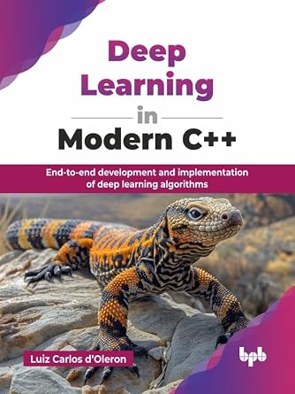 دانلود نسخه کامل کتاب Deep Learning in Modern C++: End-to-end development and implementation of deep learning algorithms (English Edition)