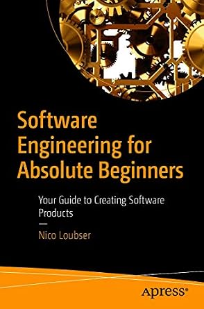 دانلود نسخه کامل کتاب Software Engineering for Absolute Beginners: Your Guide to Creating Software Products