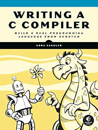 دانلود نسخه کامل کتاب Writing a C Compiler: Build a Real Programming Language from Scratch