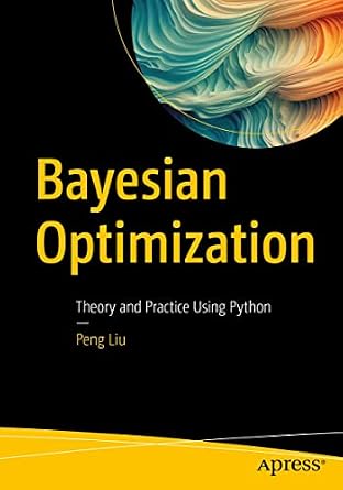 دانلود نسخه کامل کتاب Bayesian Optimization: Theory and Practice Using Python