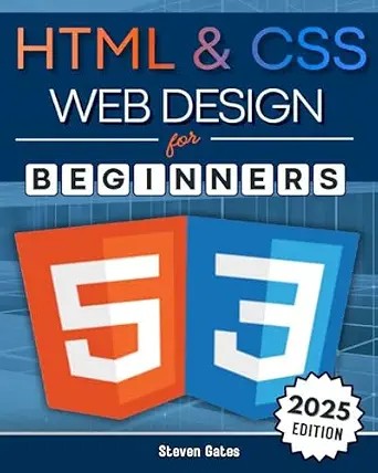 دانلود نسخه کامل کتاب HTML & CSS Web Design for Beginners: A Comprehensive Step-by-Step Starter Guide to Designing Responsive, Dynamic, and Modern Websites (Programming for Beginners)